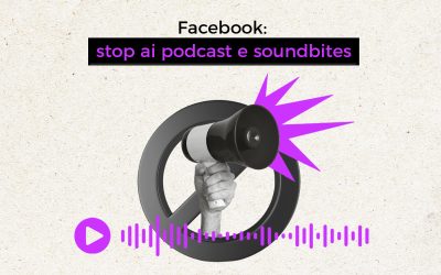 Facebook: stop ai podcast e Soundbites