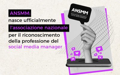 ANSMM: nasce ufficialmente l’associazione nazionale per il riconoscimento della professione del Social media Manager.