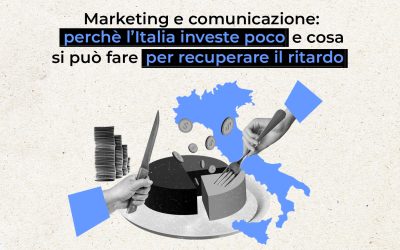 Marketing e comunicazione: perchè l’Italia investe poco e cosa si può fare per recuperare il ritardo