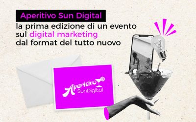 APERITIVO SUN DIGITAL: la prima edizione di un evento sul Digital Marketing dal format del tutto nuovo.