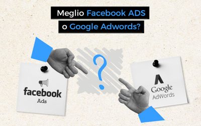 Meglio Facebook Ads o Google AdWords?