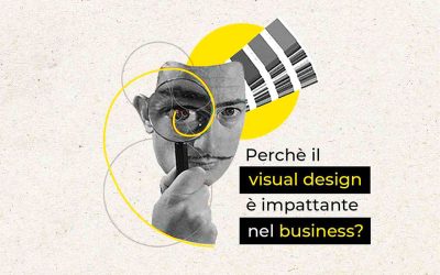 Perchè il visual design è impattante nel business?