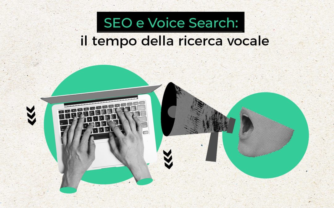 SEO e Voice Search: il tempo della ricerca vocale.