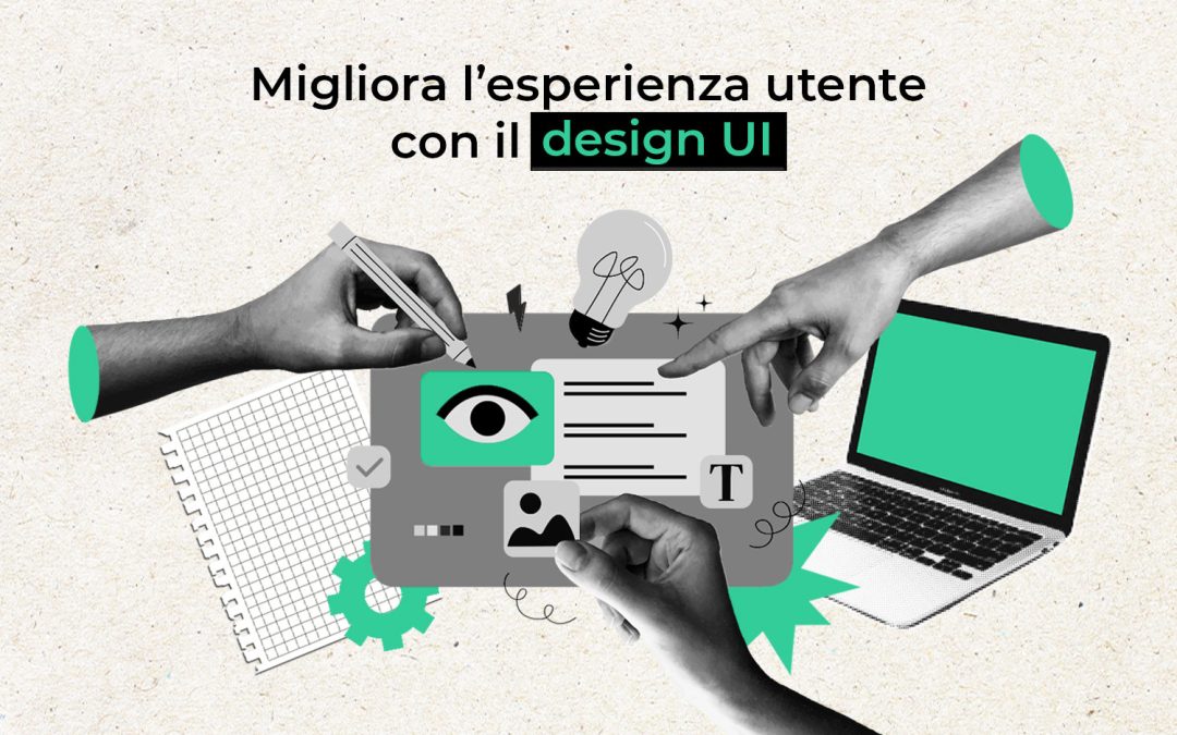 Come creare un’esperienza utente migliore con il design Ui