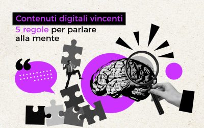 Contenuti digitali vincenti: 5 regole per parlare alla mente